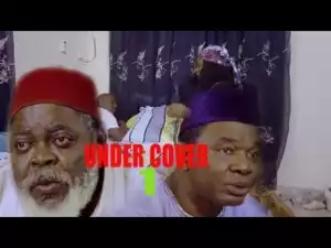 Video: Under Cover [Season 1] - Latest Nigerian Nollywoood Movies 2o18